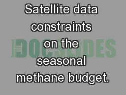 Satellite data constraints on the seasonal methane budget.