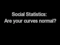 Social Statistics: Are your curves normal?