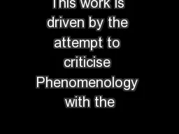 This work is driven by the attempt to criticise Phenomenology with the