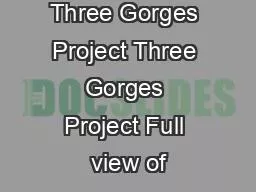 Three Gorges Project Three Gorges Project Full view of