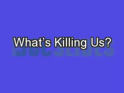 What’s Killing Us?