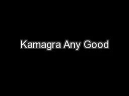 Kamagra Any Good