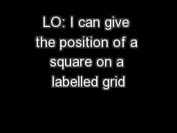 LO: I can give the position of a square on a labelled grid