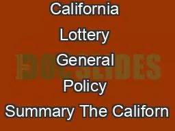 California Lottery General Policy Summary The Californ
