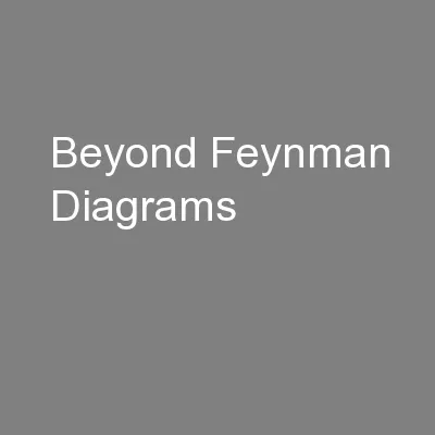 Beyond Feynman Diagrams