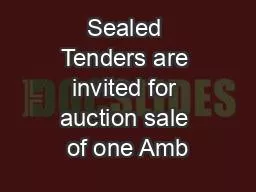 Sealed Tenders are invited for auction sale of one Amb