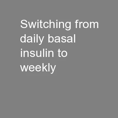 Switching from daily basal insulin to weekly