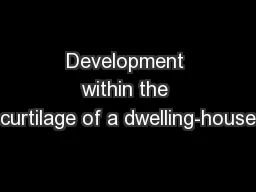 Development within the curtilage of a dwelling-house