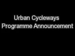 Urban Cycleways Programme Announcement