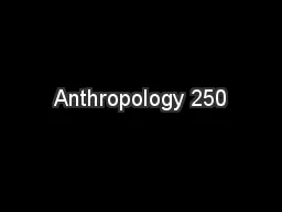 Anthropology 250