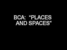BCA:  “PLACES AND SPACES”