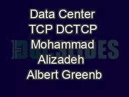 Data Center TCP DCTCP Mohammad Alizadeh  Albert Greenb