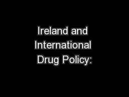 Ireland and International Drug Policy: