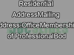 Residential AddressMailing Address:OfficeMembership of ProfessionalBod