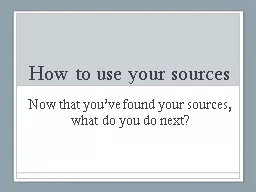 How to use your sources