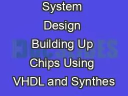 System Design Building Up Chips Using VHDL and Synthes