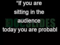 “If you are sitting in the audience today you are probabl