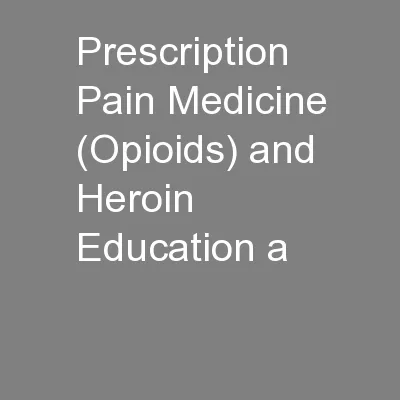Prescription Pain Medicine (Opioids) and Heroin Education a