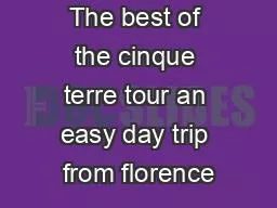 The best of the cinque terre tour an easy day trip from florence