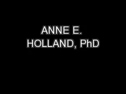 ANNE E. HOLLAND, PhD