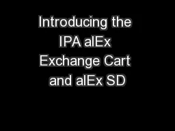 Introducing the IPA alEx Exchange Cart and alEx SD