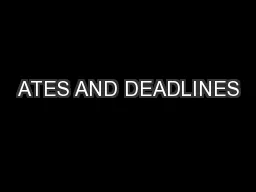 ATES AND DEADLINES
