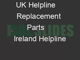 UK Helpline    Replacement Parts    Ireland Helpline