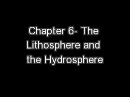 Chapter 6- The Lithosphere and the Hydrosphere