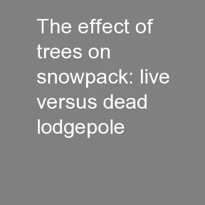 The effect of trees on snowpack: live versus dead lodgepole