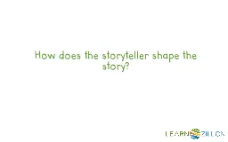 How does the storyteller shape the story?