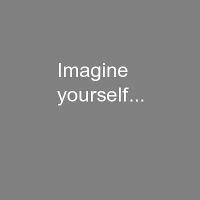 Imagine yourself...