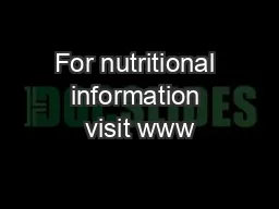 For nutritional information visit www