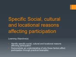 Specific Social, cultural and locational reasons affecting