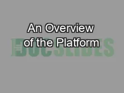 An Overview of the Platform