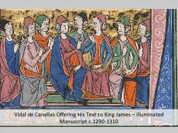 Vidal de Canellas Offering His Text to King James – Illum
