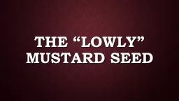 The “lowly” mustard seed
