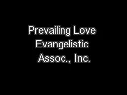 Prevailing Love Evangelistic Assoc., Inc.