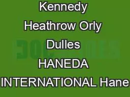 Kennedy Heathrow Orly Dulles HANEDA INTERNATIONAL Hane
