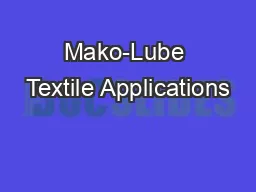 Mako-Lube Textile Applications