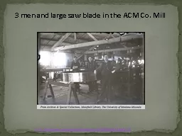 3 men and large saw blade in the ACM Co. Mill