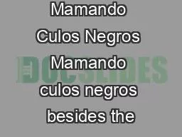 Mamando Culos Negros Mamando culos negros besides the