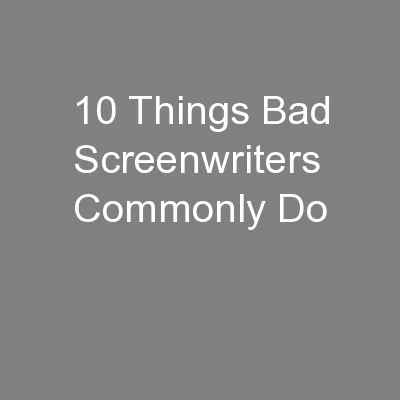 10 Things Bad Screenwriters Commonly Do