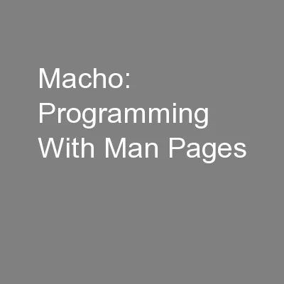 Macho: Programming With Man Pages