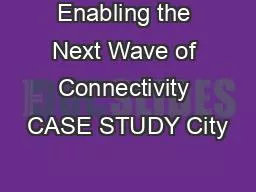 Enabling the Next Wave of Connectivity CASE STUDY City