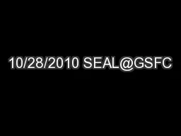 10/28/2010 SEAL@GSFC