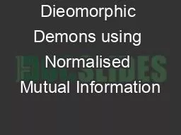 Dieomorphic Demons using Normalised Mutual Information
