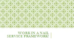 Work in a nail service framework!