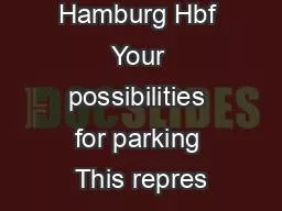 Hamburg Hbf Your possibilities for parking This repres