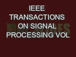 IEEE TRANSACTIONS ON SIGNAL PROCESSING VOL