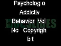Psycholog o Addictiv Behavior  Vol  No   Copyrigh  b t